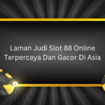 Laman Judi Slot 88 Online Terpercaya Dan Gacor Di Asia | Daftar Slot88 Legal dan Terbaik No 1